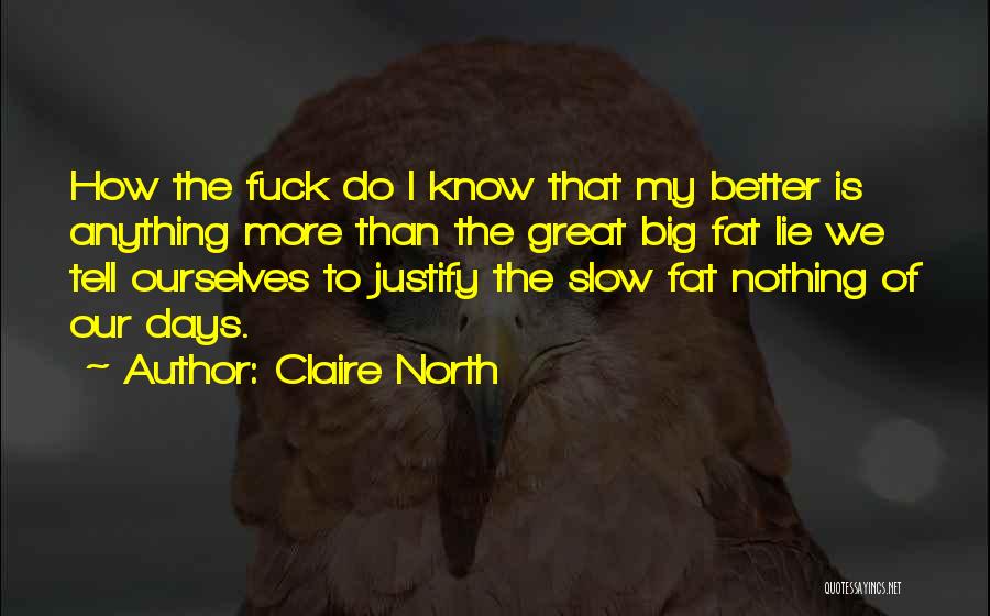 Days Go Slow Quotes By Claire North