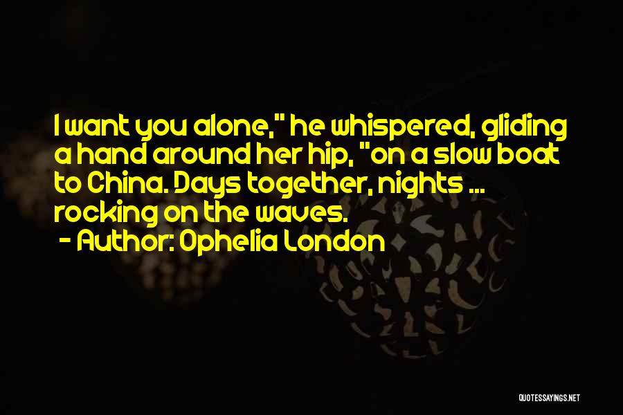 Days Go Slow Quotes By Ophelia London