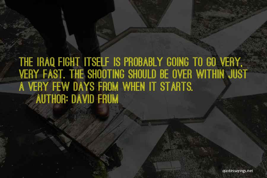 Days Going Fast Quotes By David Frum