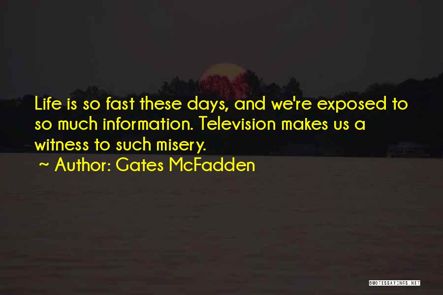 Days Going Fast Quotes By Gates McFadden