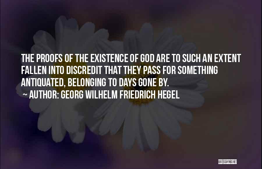 Days Gone By Quotes By Georg Wilhelm Friedrich Hegel