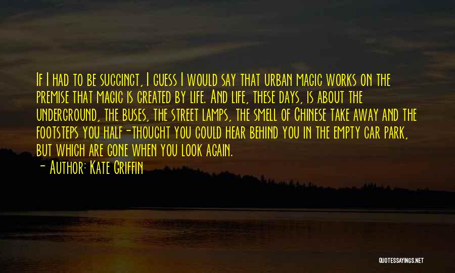 Days Gone By Quotes By Kate Griffin