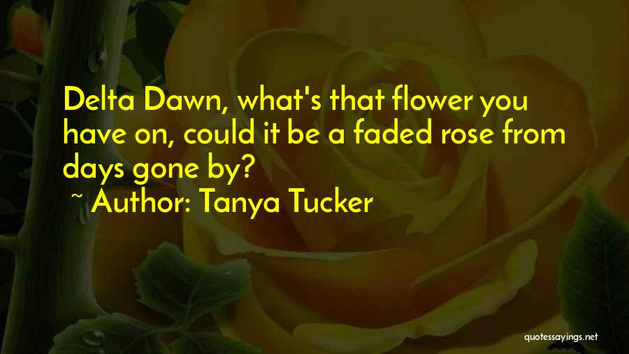 Days Gone By Quotes By Tanya Tucker