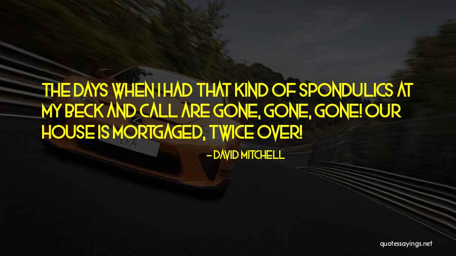 Days Gone Quotes By David Mitchell Days Gone Quotes By David Mitchell