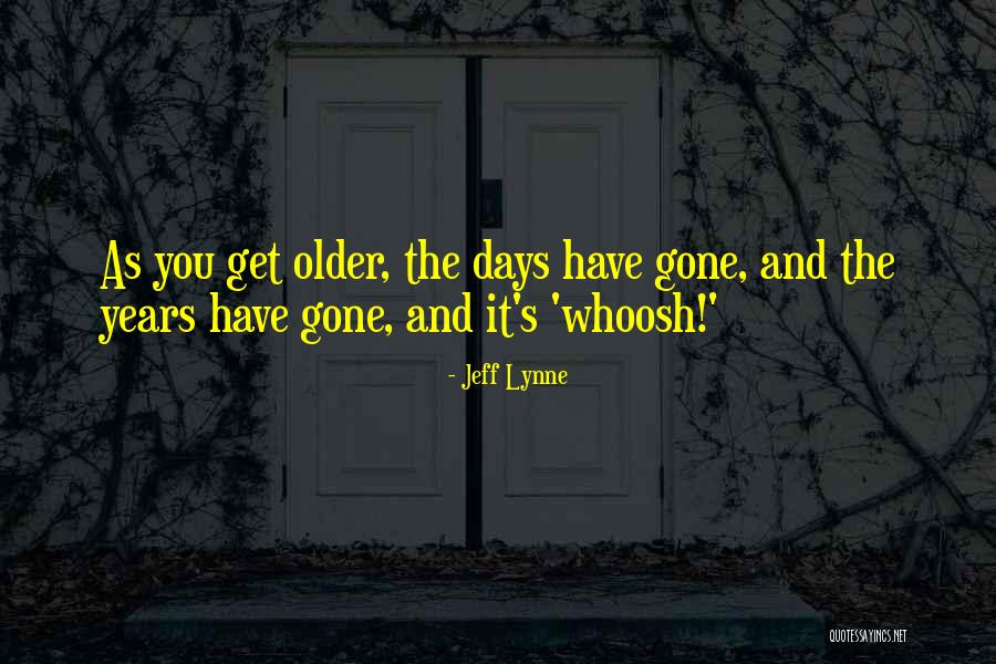 Days Gone Quotes By Jeff Lynne Days Gone Quotes By Jeff Lynne