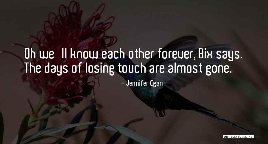 Days Gone Quotes By Jennifer Egan Days Gone Quotes By Jennifer Egan