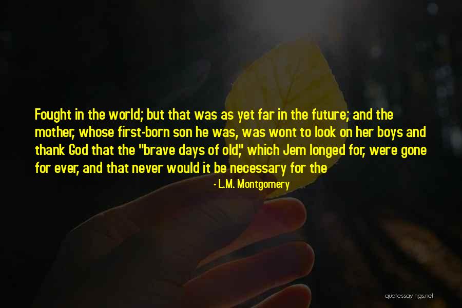 Days Gone Quotes By L.M. Montgomery Days Gone Quotes By L.M. Montgomery