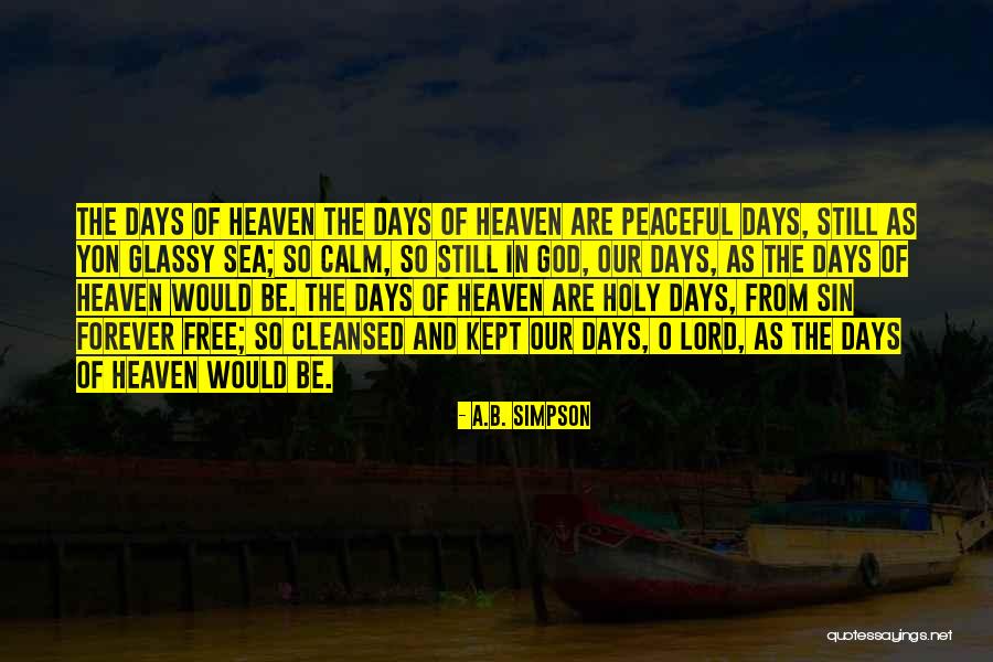 Days In Heaven Quotes By A.B. Simpson Days In Heaven Quotes By A.B. Simpson