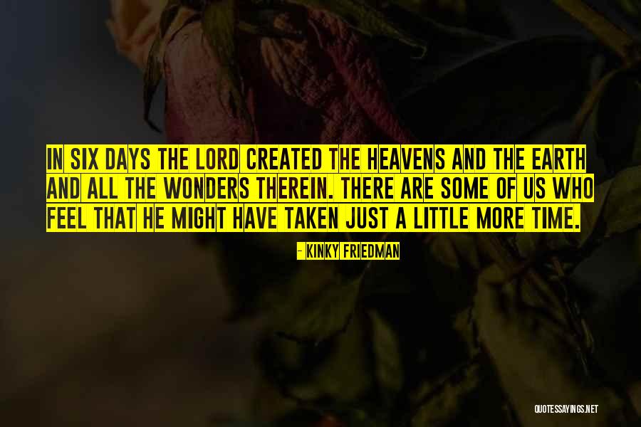 Days In Heaven Quotes By Kinky Friedman Days In Heaven Quotes By Kinky Friedman