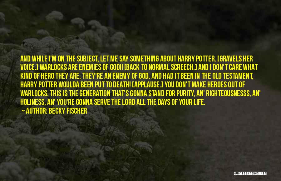 Days In Life Quotes By Becky Fischer