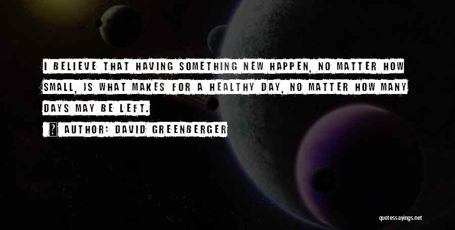 Days Left Quotes By David Greenberger