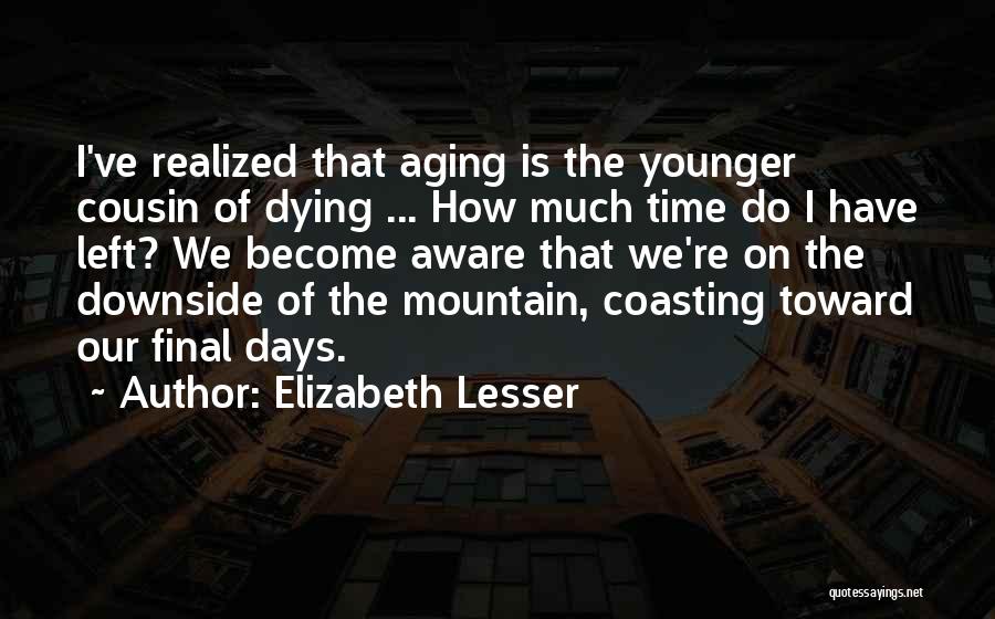 Days Left Quotes By Elizabeth Lesser