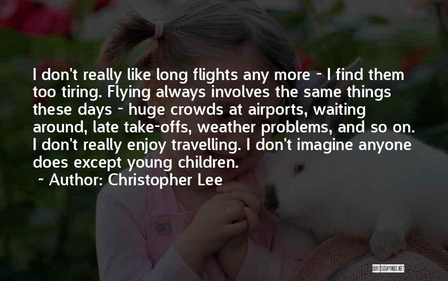 Days Like These Quotes By Christopher Lee