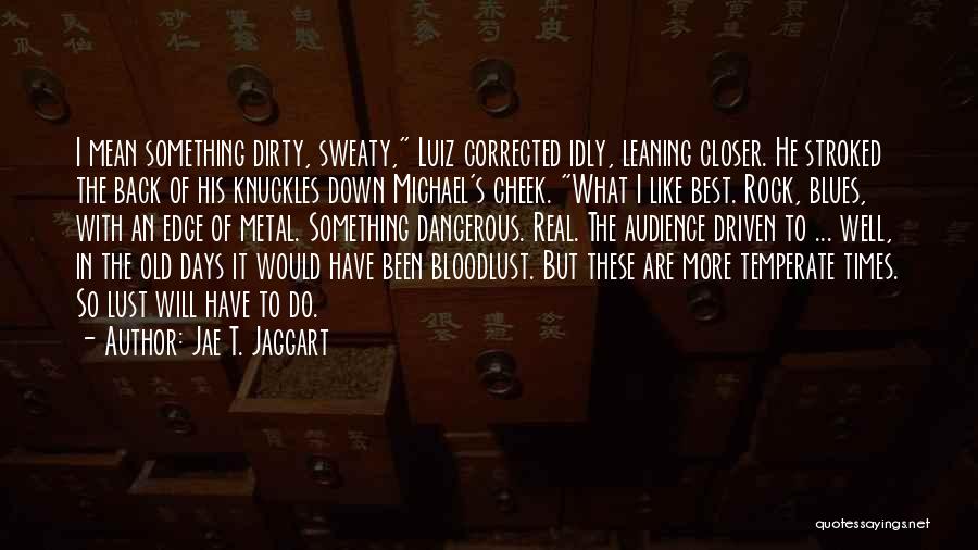 Days Like These Quotes By Jae T. Jaggart