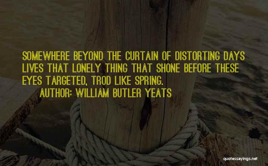 Days Like These Quotes By William Butler Yeats