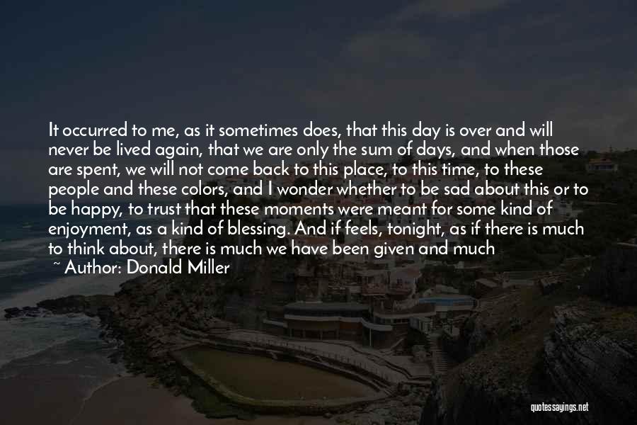 Days Never Come Back Quotes By Donald Miller