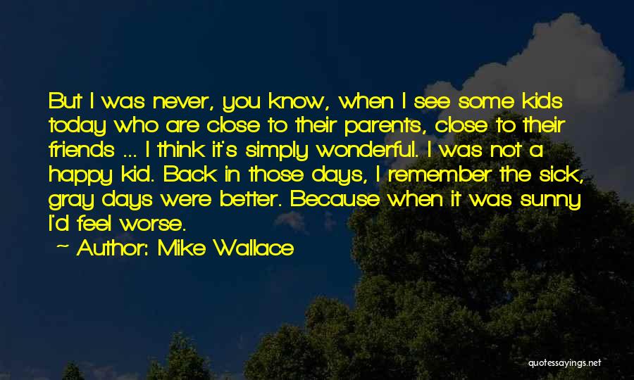 Days Never Come Back Quotes By Mike Wallace
