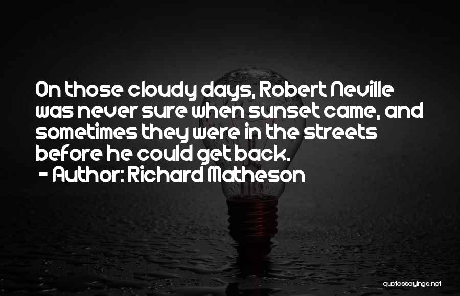 Days Never Come Back Quotes By Richard Matheson