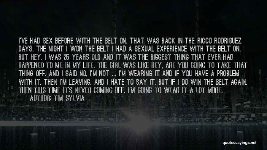 Days Never Come Back Quotes By Tim Sylvia