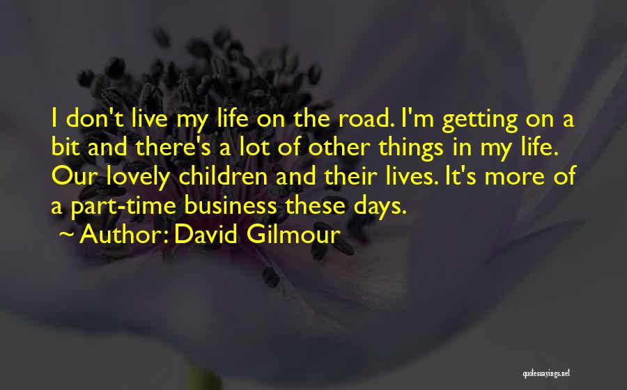 Days Of Our Lives Quotes By David Gilmour