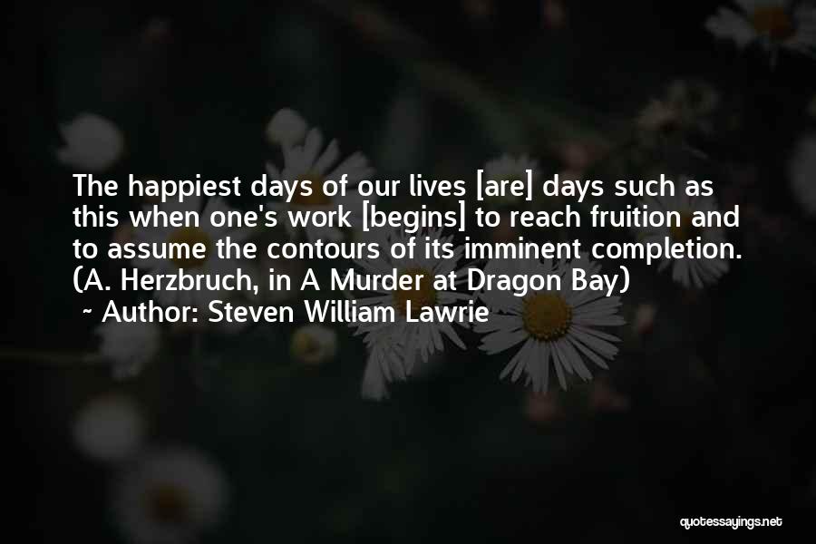 Days Of Our Lives Quotes By Steven William Lawrie