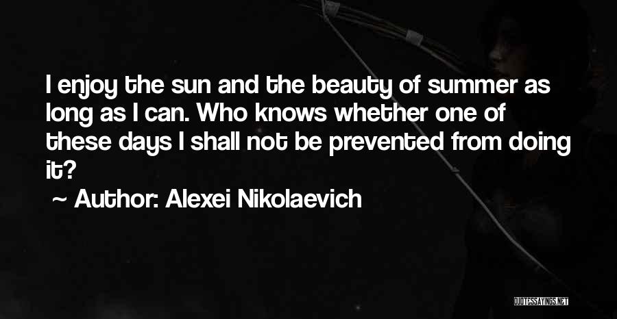 Days Of Summer Quotes By Alexei Nikolaevich