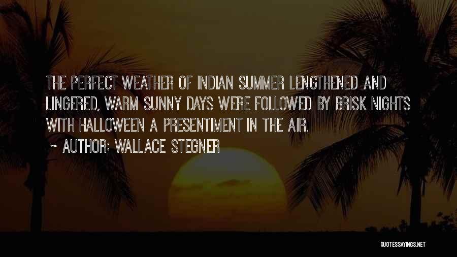 Days Of Summer Quotes By Wallace Stegner