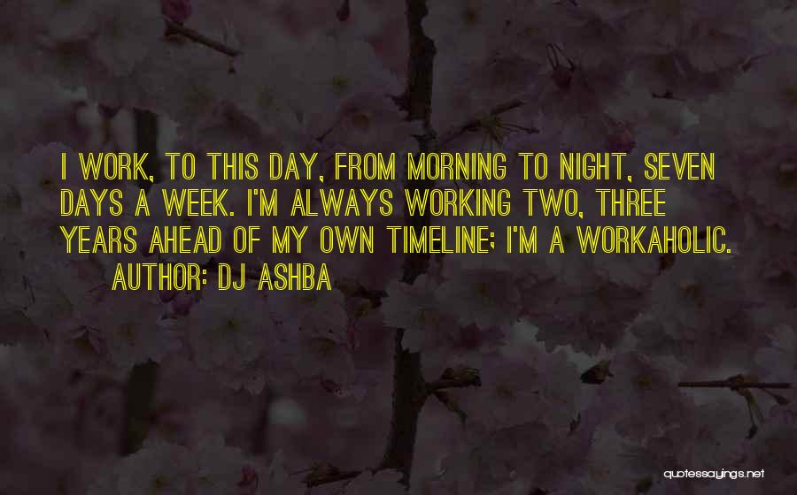 Days Of The Week Morning Quotes By DJ Ashba
