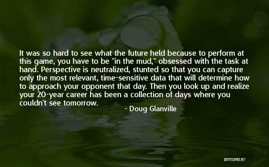 Days Of The Year Quotes By Doug Glanville Days Of The Year Quotes By Doug Glanville