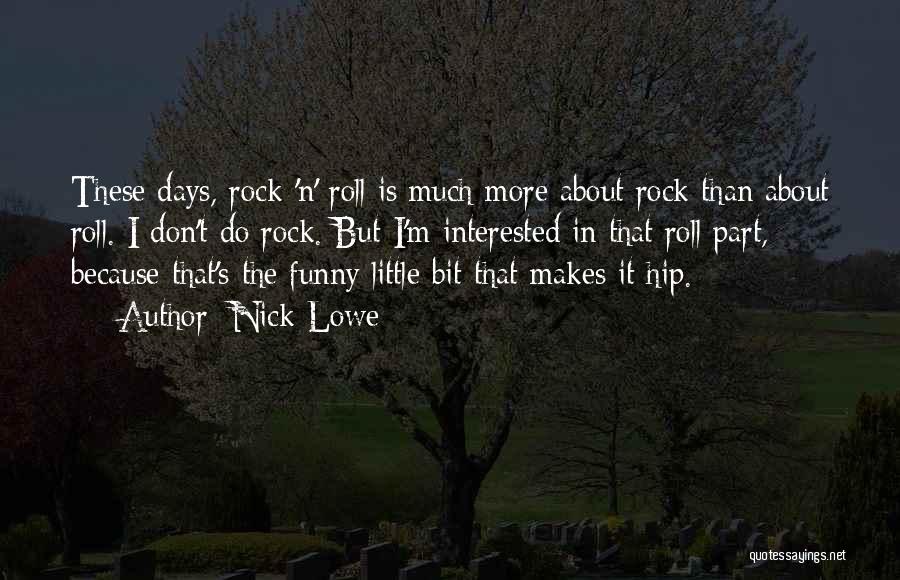 Days Off Funny Quotes By Nick Lowe