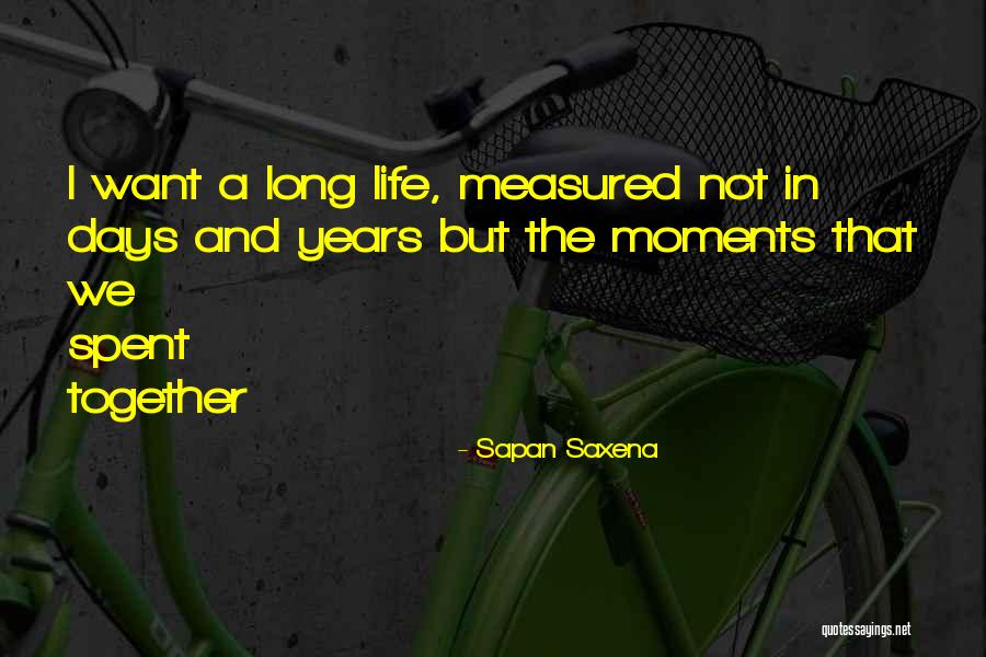 Days We Spent Together Quotes By Sapan Saxena