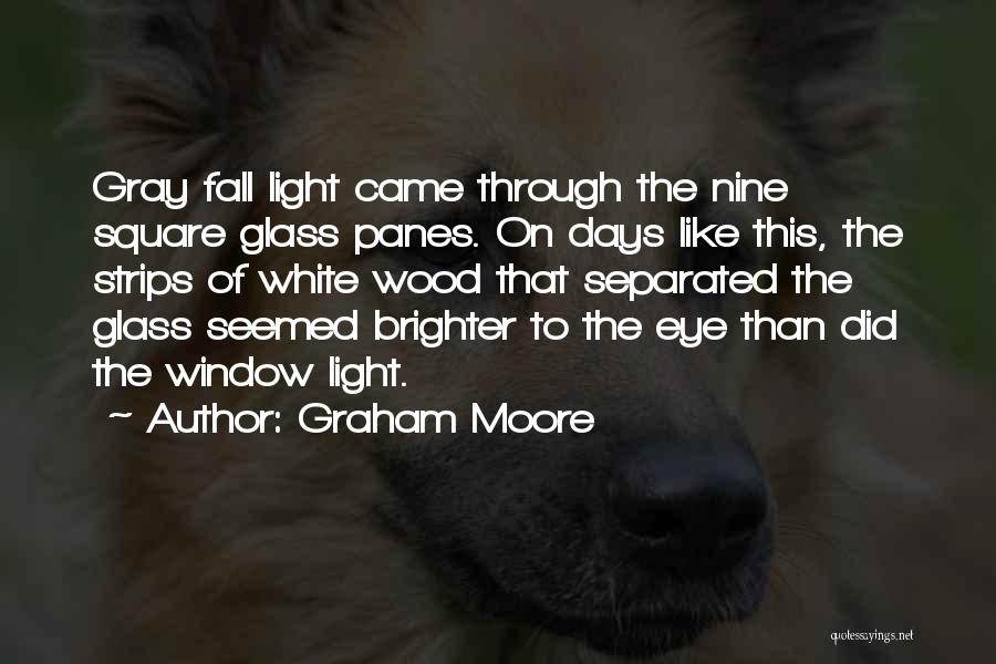 Days Will Get Brighter Quotes By Graham Moore