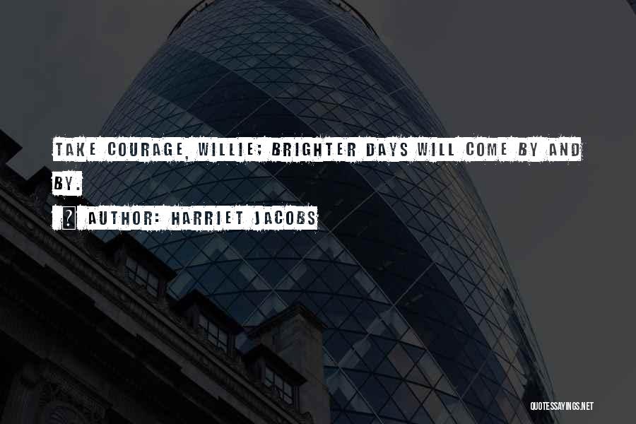 Days Will Get Brighter Quotes By Harriet Jacobs