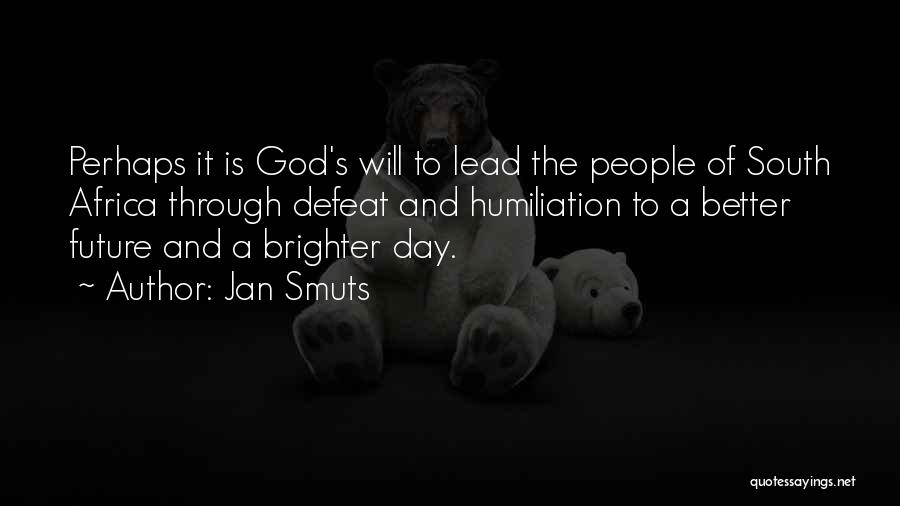 Days Will Get Brighter Quotes By Jan Smuts