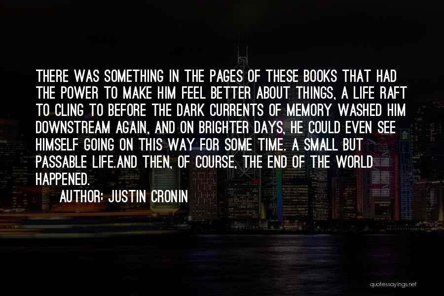 Days Will Get Brighter Quotes By Justin Cronin