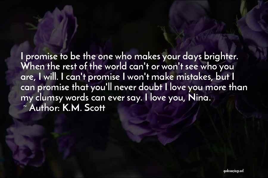 Days Will Get Brighter Quotes By K.M. Scott