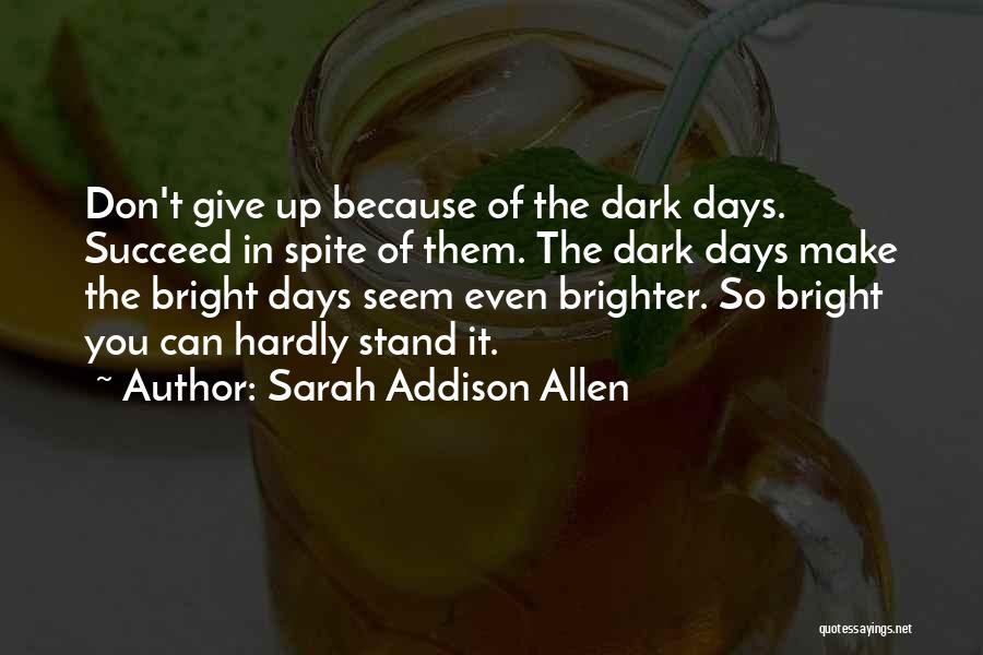 Days Will Get Brighter Quotes By Sarah Addison Allen