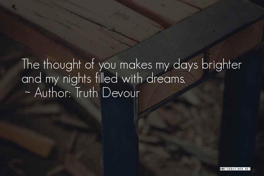 Days Will Get Brighter Quotes By Truth Devour