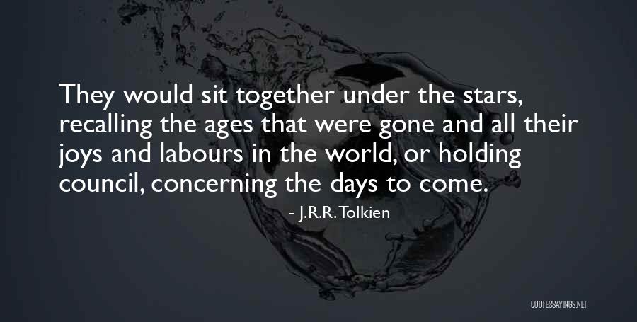 Days Would Come Quotes By J.R.R. Tolkien Days Would Come Quotes By J.R.R. Tolkien