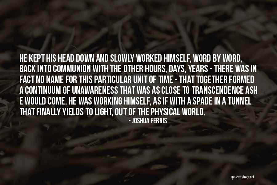 Days Would Come Quotes By Joshua Ferris Days Would Come Quotes By Joshua Ferris