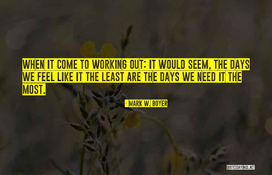 Days Would Come Quotes By Mark W. Boyer Days Would Come Quotes By Mark W. Boyer