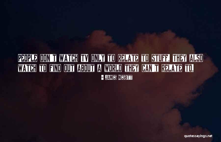 Dayuhan Ginahasa Quotes By James Nesbitt Dayuhan Ginahasa Quotes By James Nesbitt