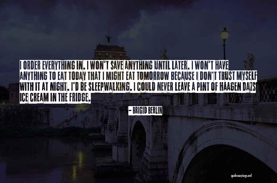 Dazs Quotes By Brigid Berlin Dazs Quotes By Brigid Berlin