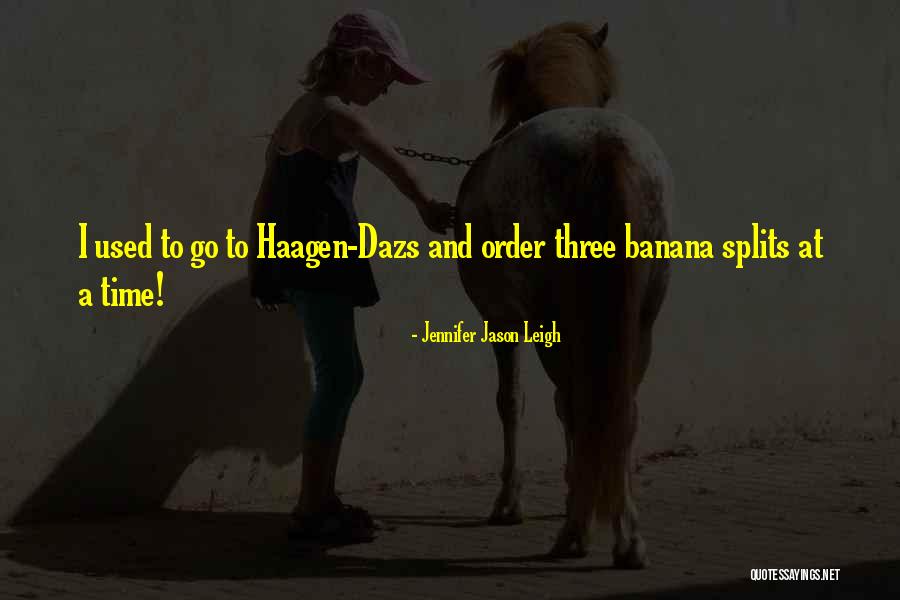 Dazs Quotes By Jennifer Jason Leigh Dazs Quotes By Jennifer Jason Leigh