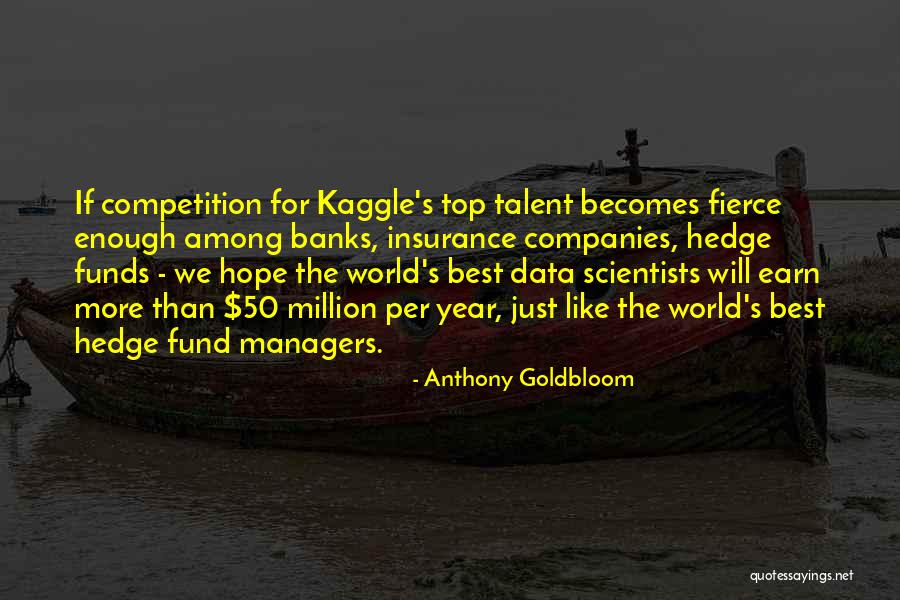 Dazzanae Quotes By Anthony Goldbloom Dazzanae Quotes By Anthony Goldbloom