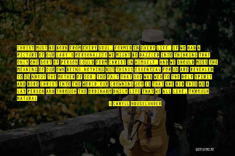 Dazzled Life Quotes By Caryll Houselander Dazzled Life Quotes By Caryll Houselander