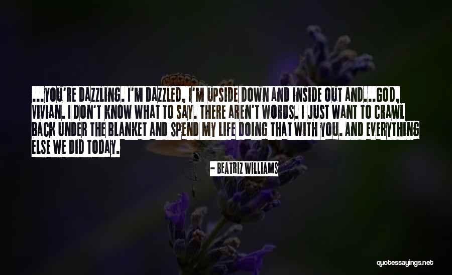 Dazzling Life Quotes By Beatriz Williams Dazzling Life Quotes By Beatriz Williams