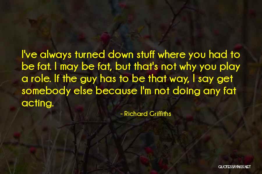 Dball2pro Quotes By Richard Griffiths Dball2pro Quotes By Richard Griffiths