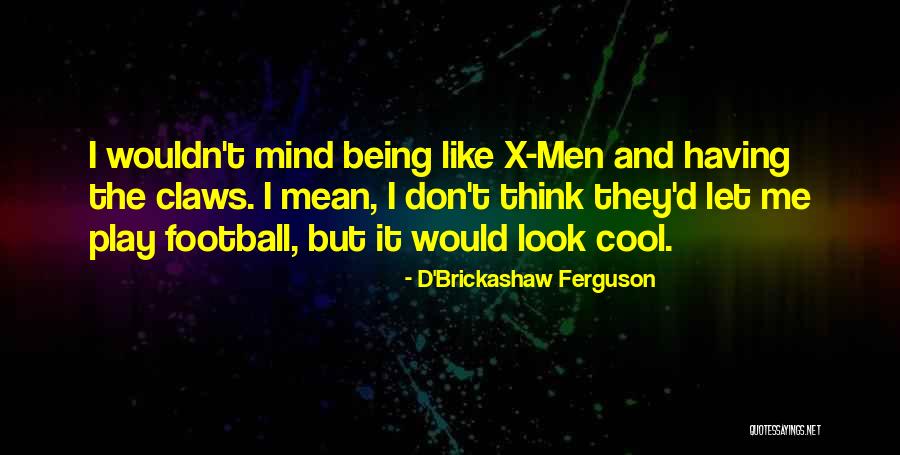 D'Brickashaw Ferguson Quotes 1221854