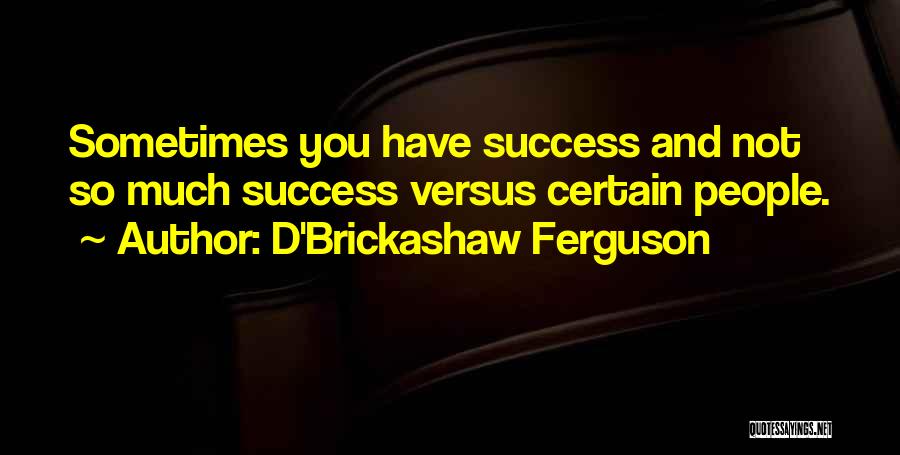 D'Brickashaw Ferguson Quotes 1912182